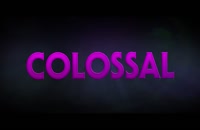 تریلر فيلم Colossal 2016